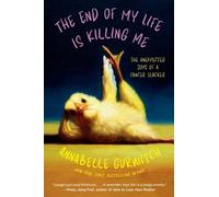 Annabelle Gurwitch The End of My Life Is Killing Me (Copertina rigida)