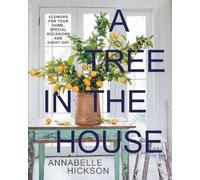 Annabelle Hickson A Tree in the House (Copertina rigida)