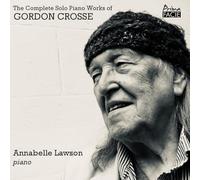 Annabelle Lawson - The Complete Solo Piano Works of Gordon Crosse