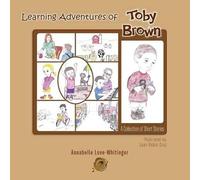 Annabelle Love-Whitinger Learning Adventures of Toby Brown (Tascabile)
