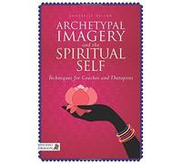 Annabelle Nelson Archetypal Imagery and the Spiritual Self (Tascabile)