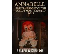 Annabelle:: The True Story of the World's Most Haunted Doll