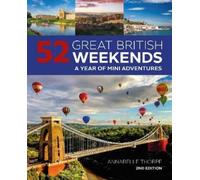 Annabelle Thorpe 52 Great British Weekends - 2nd edition (Tascabile)