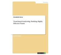 Annabelle Zerna Trust-based-Leadership. Building Highly Effective Te (Tascabile)