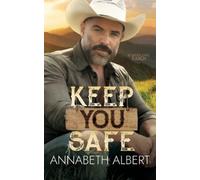 Annabeth Albert Keep You Safe (Tascabile) Second Chance Ranch