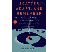 Annalee Newitz Scatter, Adapt, and Remember (Tascabile)