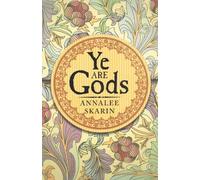 Annalee Skarin Ye are Gods (Tascabile)