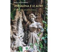 Annalena e le altre. Il Novecento con occhi di donna