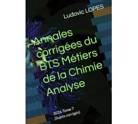 Annales corrigées du BTS Métiers de la Chimie : Analyse: 2026 Tome 7 (Sujets corrigés)