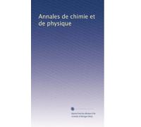 Annales de chimie et de physique (Volume 257) (French Edition)
