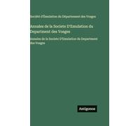 Annales de la Societe D'Emulation du Department des Vosges: Annales de la Societe D'Emulation du Department des Vosges