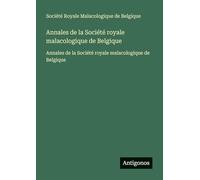 Annales de la Société royale malacologique de Belgique: Annales de la Société royale malacologique de Belgique