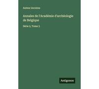 Annales de l'Académie d'archéologie de Belgique: Série 2, Tome 3