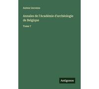 Annales de l'Académie d'archéologie de Belgique: Tome 7