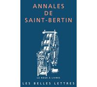 Annales De Saint-bertin: La continuation des Annales du royaume des Francs (830-882)