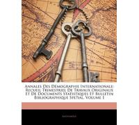 Annales Des Démographie Internationale: Recueil Trimestriel De Travaux Originaux Et De Documents Statistiques Et Bulletin Bibliographique Spećial, Volume 1