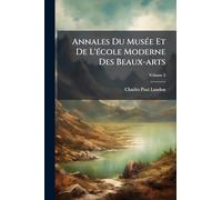 Annales Du MusÃ(c)e Et De L'Ã(c)cole Moderne Des Beaux-arts