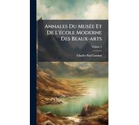 Annales Du MusÃ(c)e Et De L'Ã(c)cole Moderne Des Beaux-arts