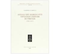 Annali dei Marescotti. Tipografi editori di Firenze 1563-1613
