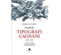 Annali dei tipografi Cagnani 1710-1910. Ceneda 1710-1861 Conegliano 1837-1...
