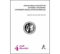 Annali della Facoltà di lettere e filosofia dell'Università degli Studi di Perugia. 4ª sezione di studi filosofici. Nuova serie (2003-2005). Vol. 40