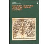 Annali della Fondazione Giangiacomo Feltrinelli (2000). East Asian Capitalism. Conflicts, growth and crisis