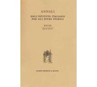 Annali dell'Istituto italiano per gli studi storici (2014-2015). Vol. 28
