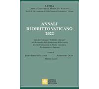 Annali di diritto vaticano 2022. Atti del Convegno «Il diritto vaticano» nel decennale della fondazione della scuola di alta formazione in diritto canonico, ecclesiastico e vaticano
