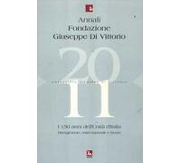 Annali Fondazione Giuseppe Di Vittorio (2011). Vol. 11: I 150 anni dell'unità d'Italia. Risorgimento, unità nazionale e lavoro.