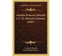 Annalia Francisci Muralti I. U. D. Patricii Comensis (1861)