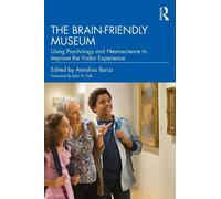 The Brain-Friendly Museum: Using Psychology and Neuroscience to Improve the Visitor Experience