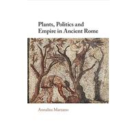 Plants, Politics and Empire in Ancient Rome