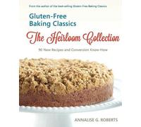 Annalise G Robert Gluten-Free Baking Classics-The Heirloom Collectio (Tascabile)