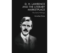 Annalise Grice D. H. Lawrence and the Literary Marketplace (Tascabile)