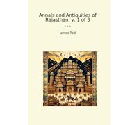 Annals and Antiquities of Rajasthan, v. 1 of 3
