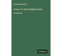 Annals of a Quiet Neighbourhood: in large print