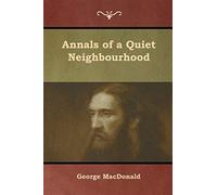 Annals of a quiet neighbourhood - Macdonald George