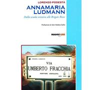 Annamaria Ludmann. Dalla scuola svizzera alle Brigate Rosse