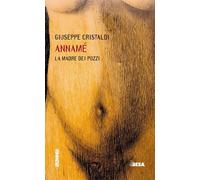 Annamé. La madre dei pozzi [Paperback] [Jun 27, 2025] Cristaldi, Giuseppe