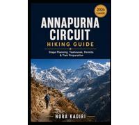 Annapurna Circuit Hiking Guide: Stage Planning, Teahouses, Permits & Trek Preparation