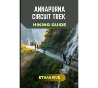 ANNAPURNA CIRCUIT TREK HIKING GUIDE: 17