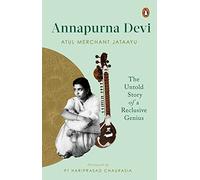 Annapurna Devi: The Untold Story of a Reclusive Genius