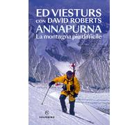 Annapurna. La montagna più difficile - Viesturs Ed