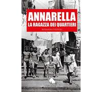 ANNARELLA, LA RAGAZZA DEI QUARTIERI