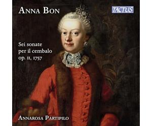 Annarosa Partipilo - Anna Bon: Six Sonatas for Harpsichord, Op. 2, 1757