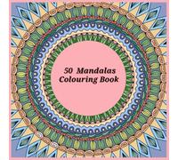 Anna's 50 Mandalas: A Fun and Unique Coloring Book for All Ages.: Relax, Unwind & Spark Creativity with Hand-Drawn Patterns for Kids, Teens & Adults