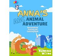 Anna's ABC Animal Adventure: Letter Tracing and Personalized Coloring Book Just for Anna