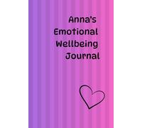 Anna's Emotional Wellbeing Journal: A Personalised Notebook for Kids to Express Feelings, Creativity and Mindfulness