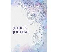 Anna's Journal: Personal Notebook - Just for You!