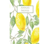 Anna's Notes: Journal, Writing Book, Lemons, Wide Ruled, Hardback, 100 pages, 6X9, Christmas, Stocking Stuffer, Birthday, Gift
